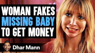 Woman FAKES MISSING CHILD For MONEY She Lives To Regret It  Dhar Mann