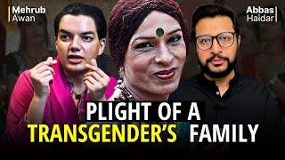 Family of a Transgender Their Struggles and Plight - Dr. Mehrub Awan  Abbas Haidar  ViewPoint #72