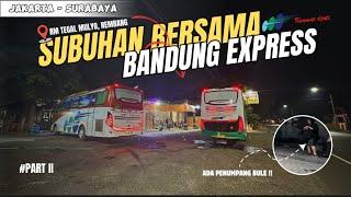 #PART2 “ADA PENUMPANG BULE” LARI BERSAMA BANDUNG EXPRESS Trip Kramat Djati Jakarta - Surabaya