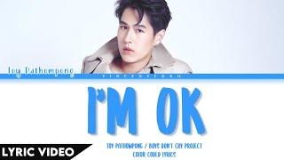 TOY PATHOMPONG - Im OK  ไม่เป็นไร   ThaiRomEng Lyric Video