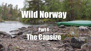 Wilderness Canoe Trip in Norway - Part 6.  Exhaustion and Capsize on the Rapids. The Final Two Days.