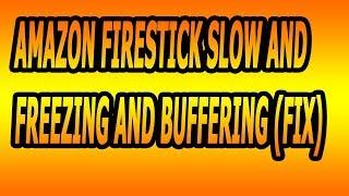 Amazon firestick slow and freezing and buffering fix