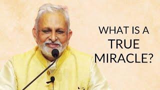 What is a true miracle?  Sri M  Kolkata 2024