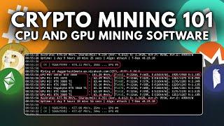 Crypto Mining 101 - Understanding GPU and CPU Mining Software