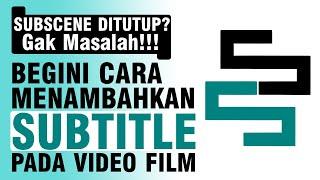 Cara Menambahkan Subtitle Indonesia pada Video Film di PCLaptop Setelah Subscene Ditutup