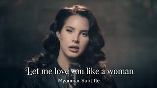 Let Me Love You like a Woman - Lana Del Rey Myanmar Subtitle