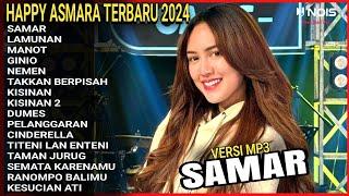 SAMAR - HAPPY ASMARA TERBARU  FULL ALBUM 2024  HAPPY ASMARA FULL ALBUM TANPA IKLAN