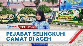 Bu Camat di Aceh Diduga Berselingkuh dengan Seorang Pejabat Tanjungbalai Terjadi di Hotel Jakarta