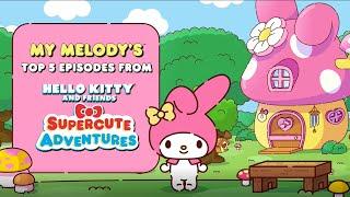 My Melodys Top 5 Episodes  Hello Kitty and Friends Supercute Adventures