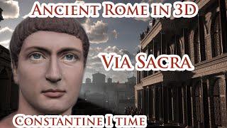 Virtual Ancient Rome in 3D - Via Sacra at Constantine I time Walking From Colosseum to the Forum