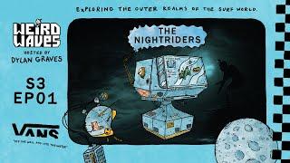 Weird Waves Season 3 The Nightriders  Surf  VANS