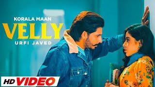 Velly HD Video - Korala Maan Ft Gurlez Akhtar  Urfi Javed  New Punjabi Song 2024  Punjabi Gaane
