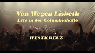 Von Wegen Lisbeth - Westkreuz Live in der Columbiahalle Berlin