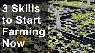 3 Skills to Start Farming Now