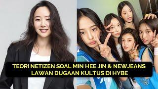 TEORI NETIZEN SOAL MIN HEE JIN & NEWJEANS LAWAN DUGAAN KULTUS DI HYBE