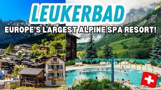 DISCOVERING LEUKERBAD SWITZERLAND  The LARGEST thermal spa resort in Europe