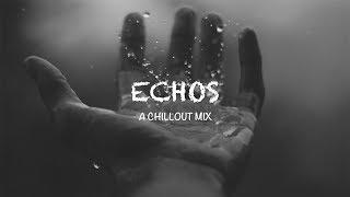 Best of Echos  A Chillout Mix