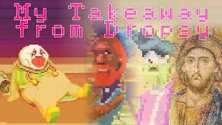 My Takeaway from Dropsy total spoilers + analysis