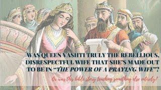 Was Queen Vashti truly the disrespectful wife in The Power of a Praying Wife?
