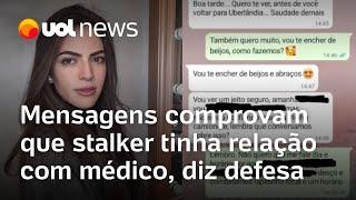 Stalker e médico de MG tinham relacionamento amoroso diz defesa ao divulgar prints de mensagens