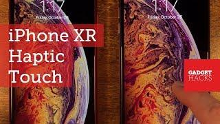 iPhone XR Haptic Touch vs. 3D Touch — What Youll Be Missing Out On
