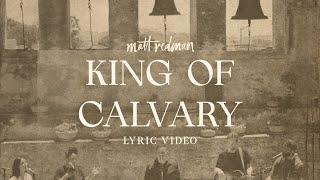 Matt Redman - King of Calvary Official Lyric Video