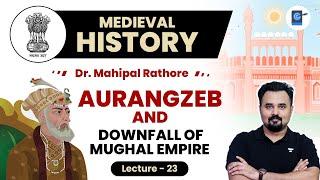 L23 Aurangzeb and Downfall of Mughal Dynasty l Medieval History by Dr. Mahipal Rathore #UPSC