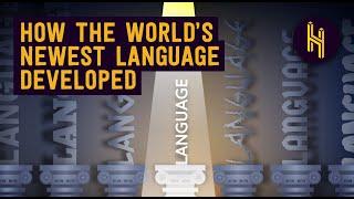 How the Worlds Newest Language Developed