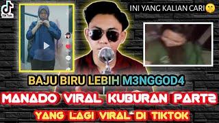 VIRAL MANADO DI KUBUR - MANADO VIRAL KUBURAN - PART 2  BAJU BIRU LEBIH M3NGGOD4