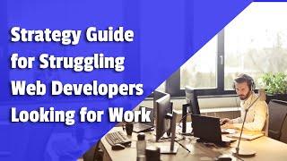 The Ultimate Strategy Guide for Web Developers Struggling to Find a Job Free Online Webinar