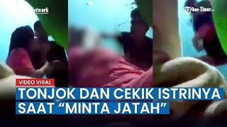 Viral Video Seorang Pria Banting Tonjok dan Cekik Istrinya Saat Mau Minta Jatah di Bekasi