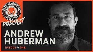 Andrew Huberman  Keep Hammering Collective  Episode 046