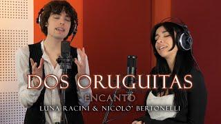 DOS ORUGUITAS - ENCANTO  Luna Racini ft. Nicolò Bertonelli