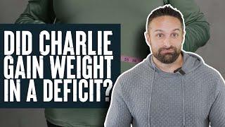 Did Charlie Gain Weight in a Calorie Deficit?  What the Fitness?  Biolayne