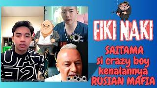 FIKI NAKI..si crazy boy SAITAMA kenalannya RUSIAN MAFIA