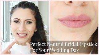 Perfect Neutral Bridal Lipstick For Your Wedding Day