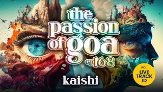 Kaishi  - The Passion Of Goa ep.168  Progressive Trance Edition