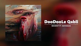 SECSHOT ft. MATARZAK - DooDooLe Qabli  دودول قبلی