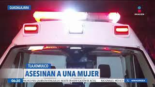 Asesinan a una mujer en Tlajomulco de Zúñiga Jalisco  Noticias con Francisco Zea