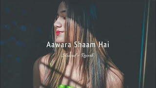 Aawara Shaam Hai  Slwoed + reverab  Lofi song l mind relax song l #Lofisong