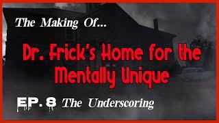 The Making of Dr. Fricks Home for the Mentally Unique — Ep.8  How Man Lost His Soul