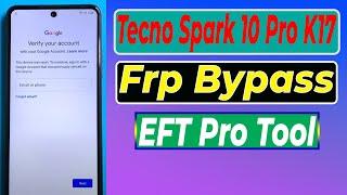 Tecno Spark 10 Pro FRP Bypass Tecno K17 FRP Unlock 2024 EFT Pro