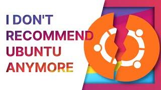 Why I dont recommend Ubuntu anymore