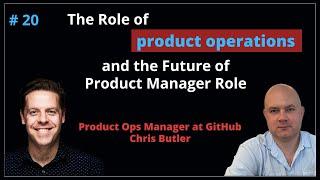 Roles of Product Ops and Product Manager  Chris Butler
