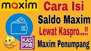 Cara Isi Saldo Maxim Lewat Kaspro... Maxim Penumpang  Maxim ojek Online Channel