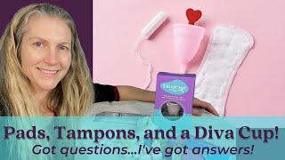 Pads tampons and Diva Cups got questions I’ve got answers