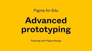 Figma for Edu Advanced prototyping workshop