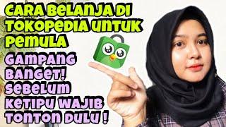 TUTORIAL BELANJA DI TOKOPEDIA UNTUK PEMULA  CARA BELANJA DI TOKOPEDIA GRATIS ONGKIR TERBARU