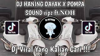 DJ HANING DAYAK X POMPA SOUND ripz ft.𝐍𝐎𝐇 VIRAL TIK TOK TERBARU YANG KALIAN CARI