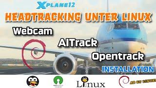 XPLANE 12 Headtracking unter Linux Debian installieren Opentrack AITrack und Webcam GERMAN